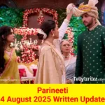 Parineeti 4 August 2025 Written Update