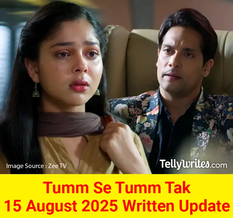 Tum Se Tum Tak 15 August 2025 Written Update 2