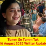 Tum Se Tum Tak 16 August 2025 Written Update