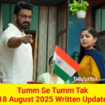 Tum Se Tum Tak 18 August 2025 Written Update