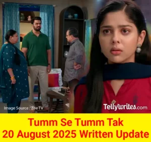Tum Se Tum Tak 20 August 2025 Written Update