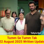 Tum Se Tum Tak 22 August 2025 Written Update