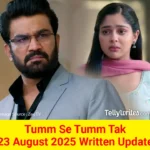 Tum Se Tum Tak 23 August 2025 Written Update