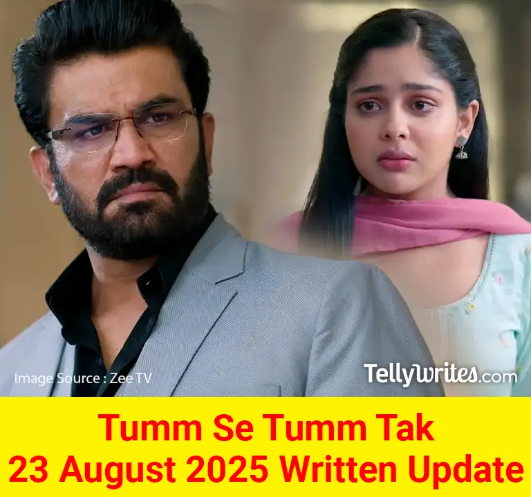 Tum Se Tum Tak 23 August 2025 Written Update