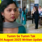 Tum Se Tum Tak 24 August 2025 Written Update