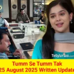 Tum Se Tum Tak 25 August 2025 Written Update