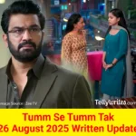 Tum Se Tum Tak 26 August 2025 Written Update