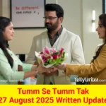 Tum Se Tum Tak 27 August 2025 Written Update
