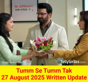 Tum Se Tum Tak 27 August 2025 Written Update