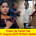 Tum Se Tum Tak 31 August 2025 Written Update