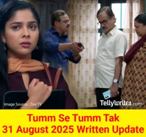 Tum Se Tum Tak 31 August 2025 Written Update