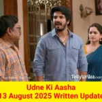 Udne Ki Aasha 13 August 2025 Written Update