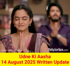 Udne Ki Aasha 14 August 2025 Written Update