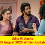 Udne Ki Aasha 15 August 2025 Written Update