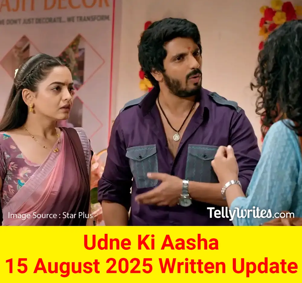 Udne Ki Aasha 15 August 2025 Written Update