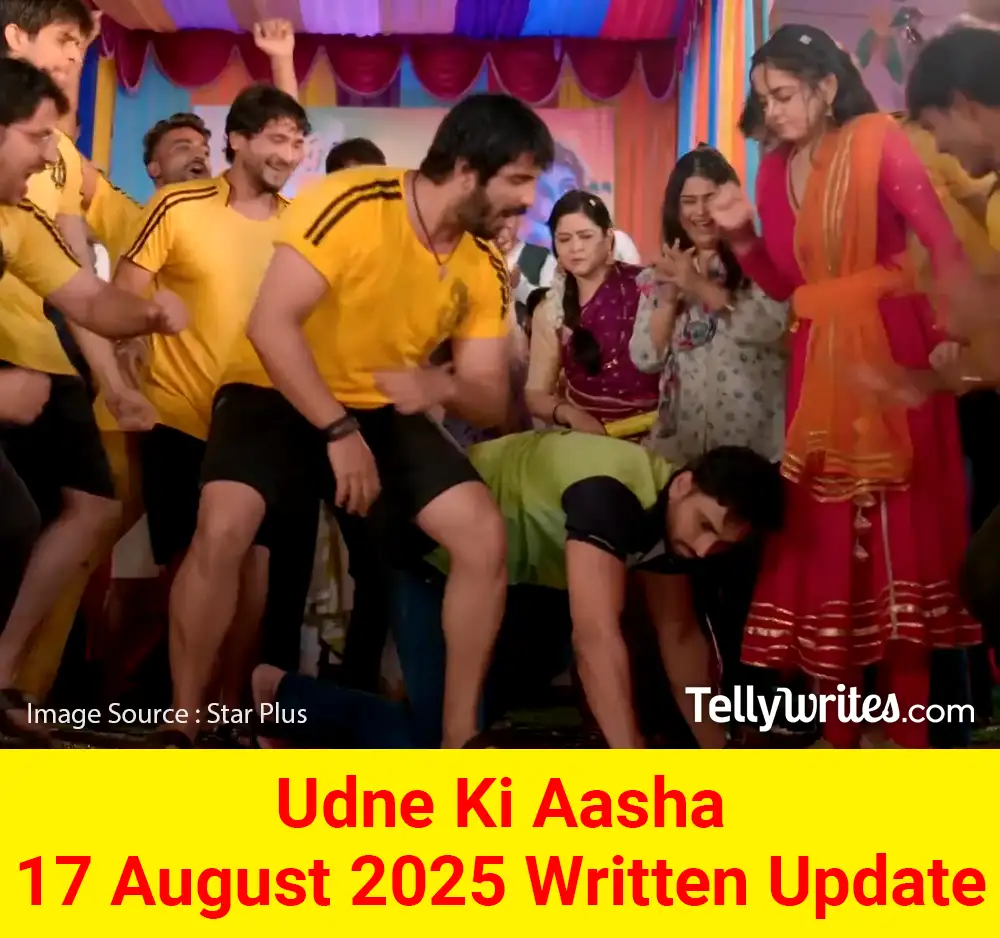 Udne Ki Aasha 17 August 2025 Written Update