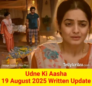 Udne Ki Aasha 19 August 2025 Written Update