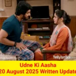 Udne Ki Aasha 20 August 2025 Written Update