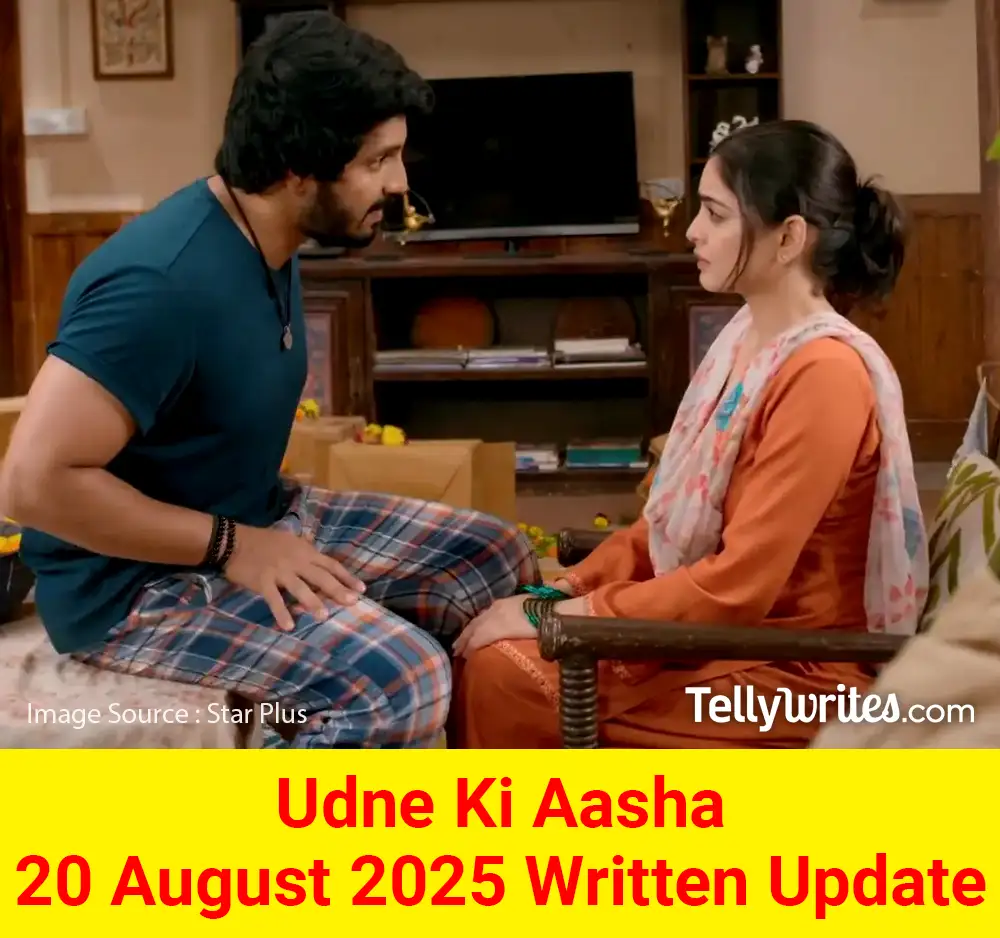 Udne Ki Aasha 20 August 2025 Written Update