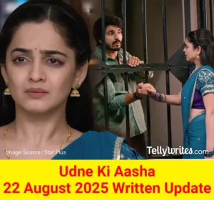 Udne Ki Aasha 22 August 2025 Written Update