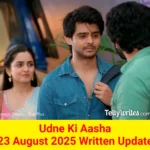 Udne Ki Aasha 23 August 2025 Written Update