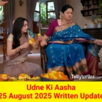 Udne Ki Aasha 25 August 2025 Written Update