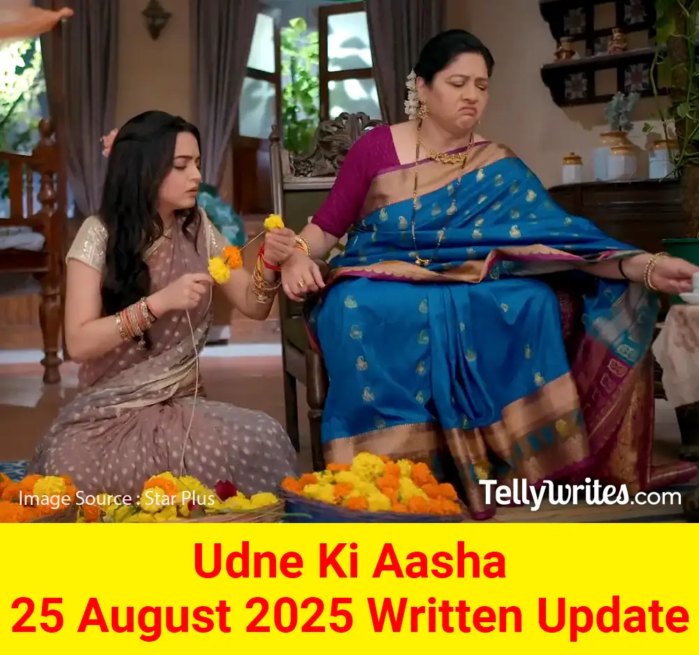 Udne Ki Aasha 25 August 2025 Written Update