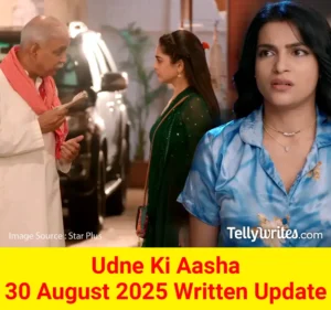 Udne Ki Aasha 30 August 2025 Written Update