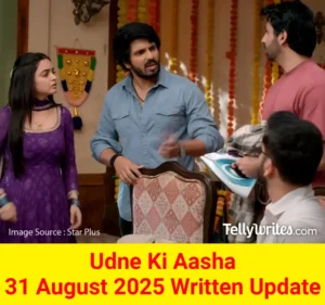 Udne Ki Aasha 31 August 2025 Written Update