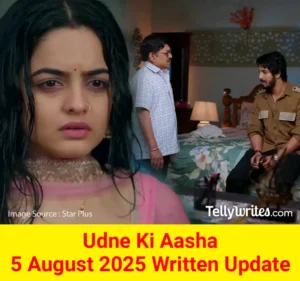 Udne Ki Aasha 5 August 2025 Written Update