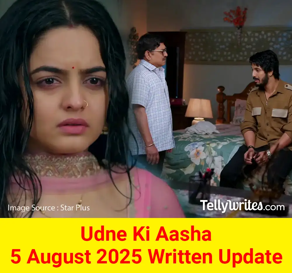 Udne Ki Aasha 5 August 2025 Written Update