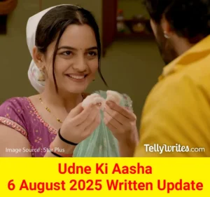Udne Ki Aasha 6 August 2025 Written Update