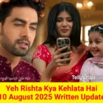 Yeh Rishta Kya Kehlata Hai 10 August 2025 Written Update