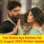 Yeh Rishta Kya Kehlata Hai 12 August 2025 Written Update
