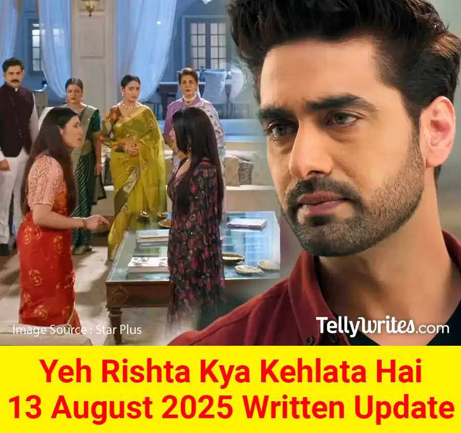 Yeh Rishta Kya Kehlata Hai 13 August 2025 Written Update