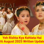 Yeh Rishta Kya Kehlata Hai 16 August 2025 Written Update