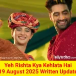 Yeh Rishta Kya Kehlata Hai 19 August 2025 Written Update