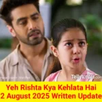 Yeh Rishta Kya Kehlata Hai 2 August 2025 Written Update