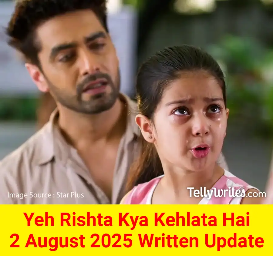 Yeh Rishta Kya Kehlata Hai 2 August 2025 Written Update
