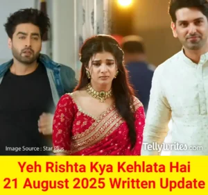 Yeh Rishta Kya Kehlata Hai 21 August 2025 Written Update