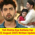 Yeh Rishta Kya Kehlata Hai 22 August 2025 Written Update