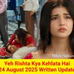 Yeh Rishta Kya Kehlata Hai 24 August 2025 Written Update