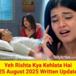 Yeh Rishta Kya Kehlata Hai 25 August 2025 Written Update