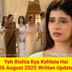 Yeh Rishta Kya Kehlata Hai 26 August 2025 Written Update