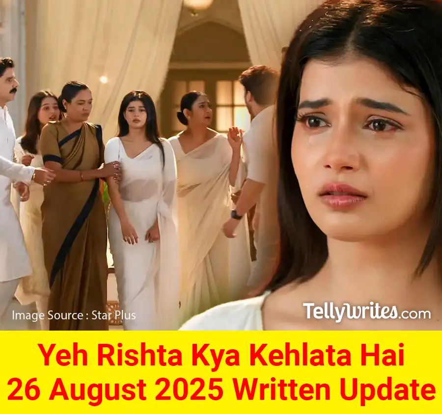Yeh Rishta Kya Kehlata Hai 26 August 2025 Written Update