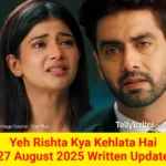 Yeh Rishta Kya Kehlata Hai 27 August 2025 Written Update