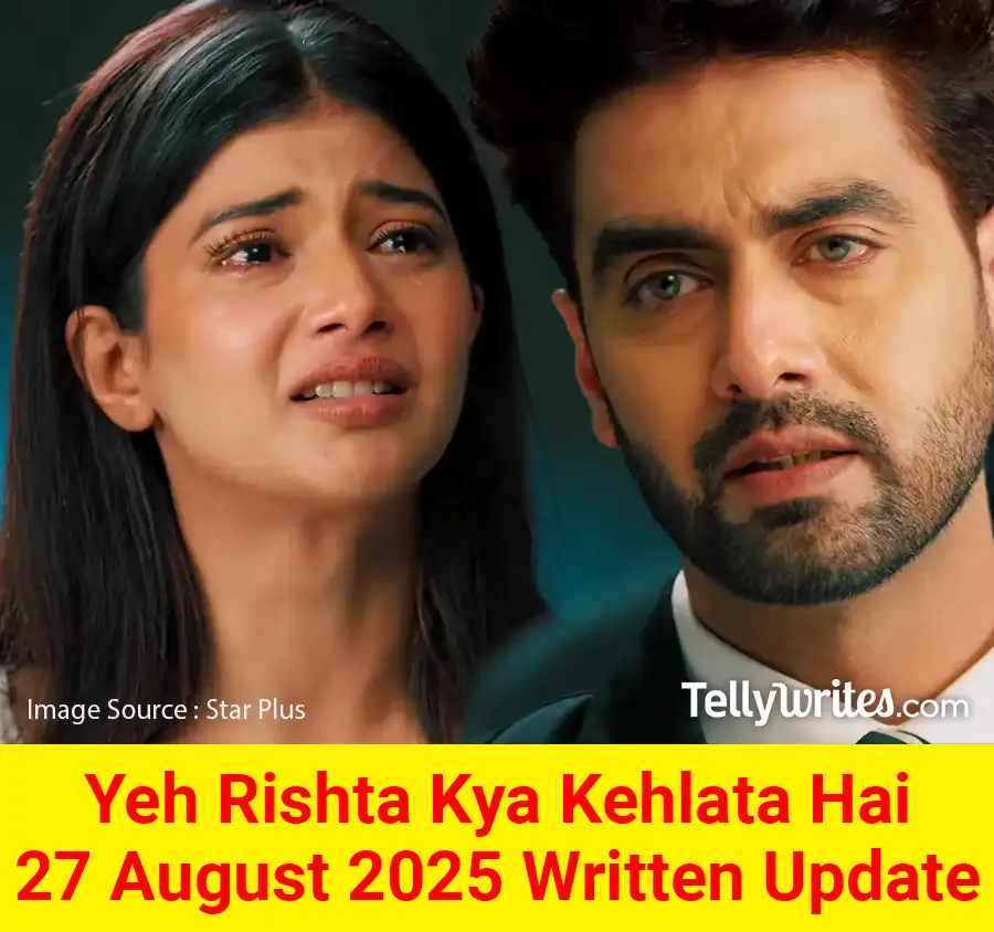 Yeh Rishta Kya Kehlata Hai 27 August 2025 Written Update
