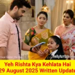 Yeh Rishta Kya Kehlata Hai 29 August 2025 Written Update