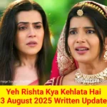 Yeh Rishta Kya Kehlata Hai 3 August 2025 Written Update