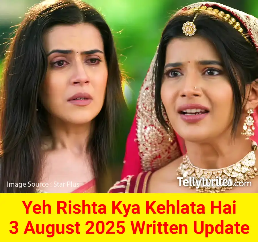 Yeh Rishta Kya Kehlata Hai 3 August 2025 Written Update